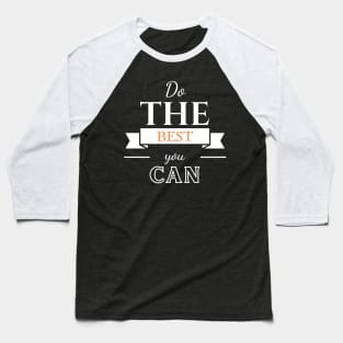 Do the best you can Baseball T-Shirt
